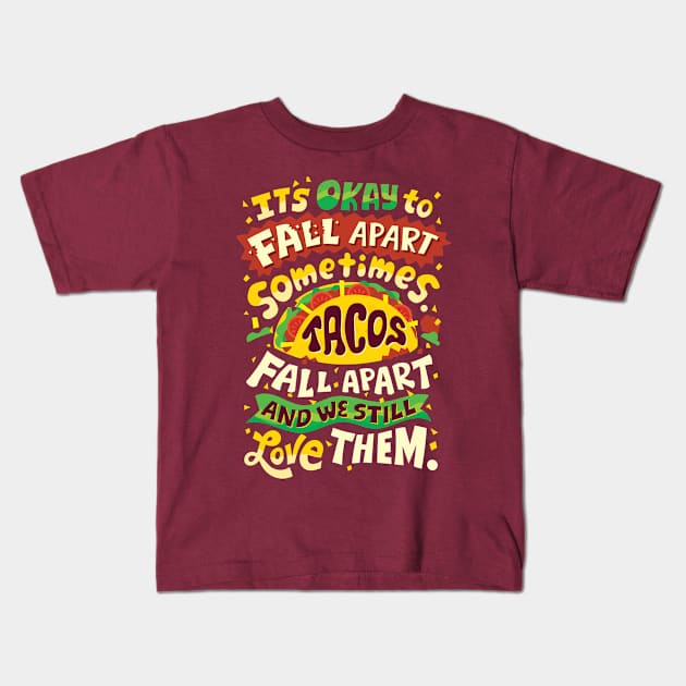 Tacos Fall Apart Kids T-Shirt by risarodil